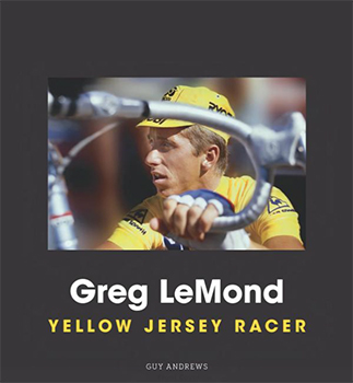 greg lemond: yellow jersey racer. guy andrews